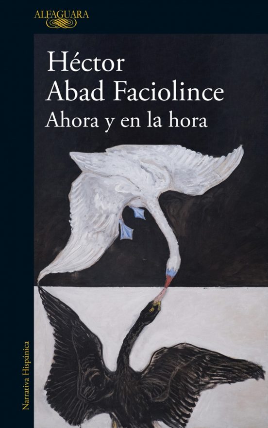 AHORA Y EN LA HORA - Héctor Abad Faciolince
