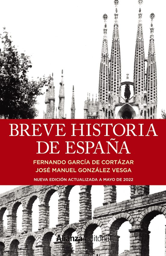 BREVE HISTORIA DE ESPAÑA (NUEVA EDICIÓN ACTUALIZADA A MAYO DE 2022)- Fernando García de Cortázar, José Manuel González Vesga