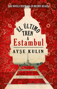 EL ÚLTIMO TREN A ESTAMBUL - Ayşe Kulin
