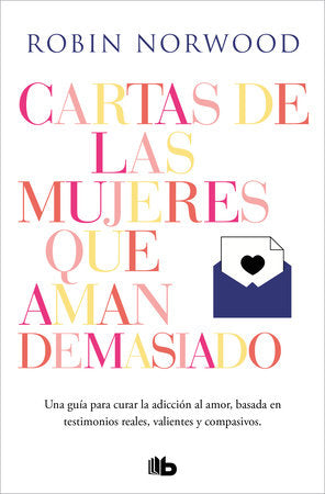 CARTAS DE LAS MUJERES QUE AMAN DEMASIADO - Robin Norwood