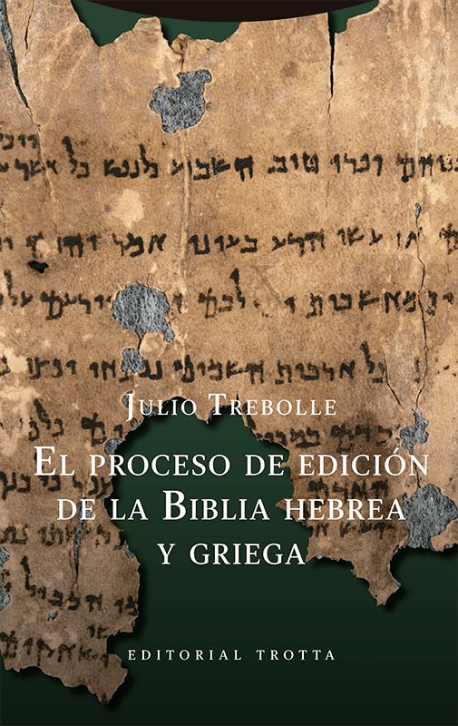 EL PROCESO DE EDICIÓN DE LA BIBLIA HEBREA Y GRIEGA - Julio Trebolle