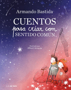 CUENTOS PARA CRIAR CON SENTIDO COMÚN - Armando Bastida