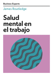 SALUD MENTAL EN EL TRABAJO - James Routledge