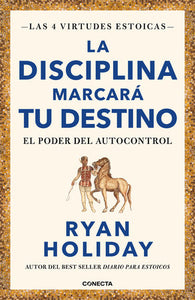 LA DISCIPLINA MARCARÁ TU DESTINO - Ryan Holiday