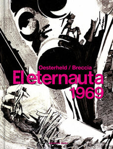 EL ETERNAUTA 1969 - Héctor Germán Oesterheld y Alberto Breccia