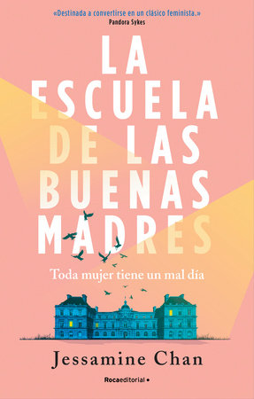 LA ESCUELA DE LAS BUENAS MADRES - Jessamine Chan