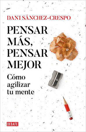 PENSAR MÁS, PENSAR MEJOR - Dani Sánchez-Crespo