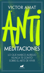 ANTI MEDITACIONES - Victor Amat