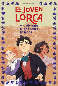 EL JOVEN LORCA Y EL MISTERIO DE LOS RELOJES PARADOS - Luna Bruna