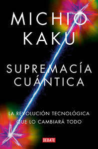 SUPREMACÍA CUÁNTICA - Michio Kaku