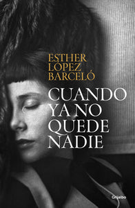 CUANDO YA NO QUEDE NADIE - Esther López Barceló
