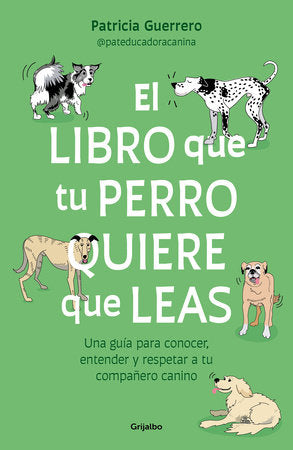 EL LIBRO QUE TU PERRO QUIERE QUE LEAS - Patricia Guerrero