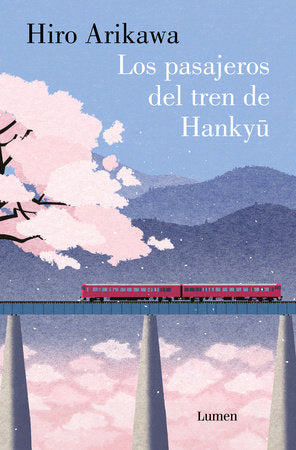 LOS PASAJEROS DEL TREN DE HANKYU - Hiro Arikawa