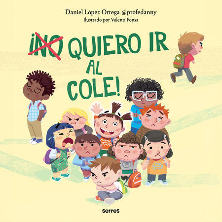 ¡(NO) QUIERO IR AL COLE! - Daniel López Ortega