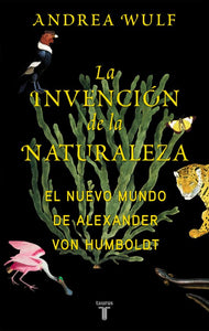 LA INVENCION DE LA NATURALEZA - Andrea Wulf