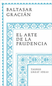 EL ARTE DE LA PRUDENCIA - Baltasar Gracián