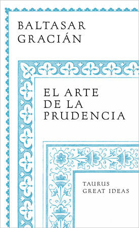EL ARTE DE LA PRUDENCIA - Baltasar Gracián