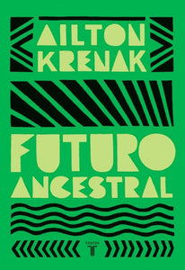 FUTURO ANCESTRAL - Ailton Krenak