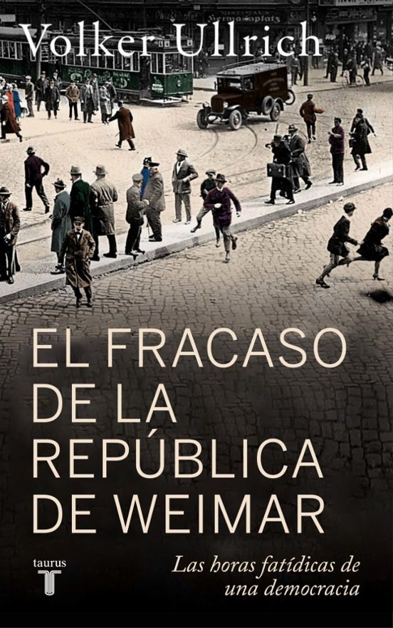 EL FRACASO DE LA REPÚBLICA DE WEIMAR - Volker Ullrich