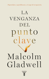 LA VENGANZA DEL PUNTO CLAVE -Malcolm Gladwell