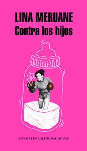 CONTRA LOS HIJOS - Lina Meruane