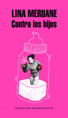 CONTRA LOS HIJOS - Lina Meruane
