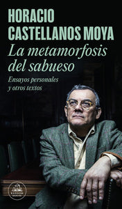 LA METAMORFOSIS DEL SABUESO - Horacio Castellanos Moya