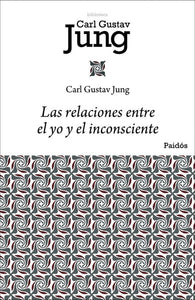 LAS RELACIONES ENTRE EL YO Y EL INCONSCIENTE - Carl Gustav Jung