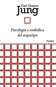 PSICOLOGÍA Y SIMBÓLICA DEL ARQUETIPO - Carl Gustav Jung