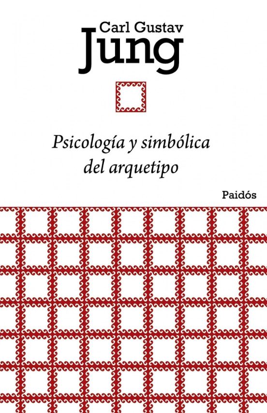 PSICOLOGÍA Y SIMBÓLICA DEL ARQUETIPO - Carl Gustav Jung
