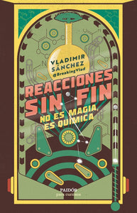 REACCIONES SIN FIN: NO ES MAGIA ES QUÍMICA - Vladimir Sánchez