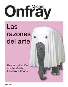 LAS RAZONES DEL ARTE - Michel Onfray