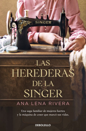 LAS HEREDERAS DE LA SINGER - Ana Lena Rivera