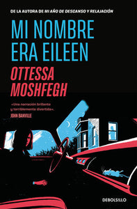 MI NOMBRE ERA EILEEN - Ottessa Moshfegh