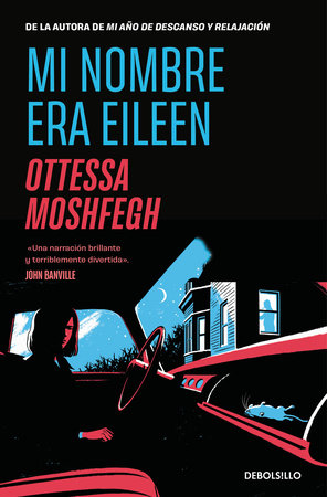 MI NOMBRE ERA EILEEN - Ottessa Moshfegh