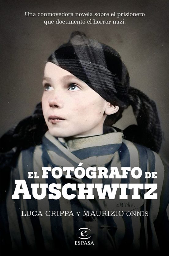 EL FOTÓGRAFO DE AUSCHWITZ - Luca Crippa y Mauricio Onnis