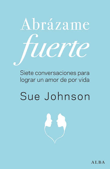 ABRAZAME FUERTE - Sue Johnson