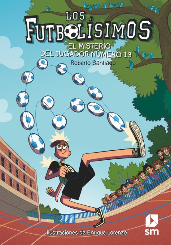 LOS FUTBOLISIMOS 13: EL MISTERIO DEL JUGADOR NUMERO 13 - Roberto Santiago