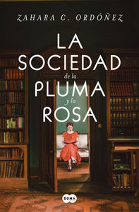 LA SOCIEDAD DE LA PLUMA Y LA ROSA - Zahara C. Ordónez
