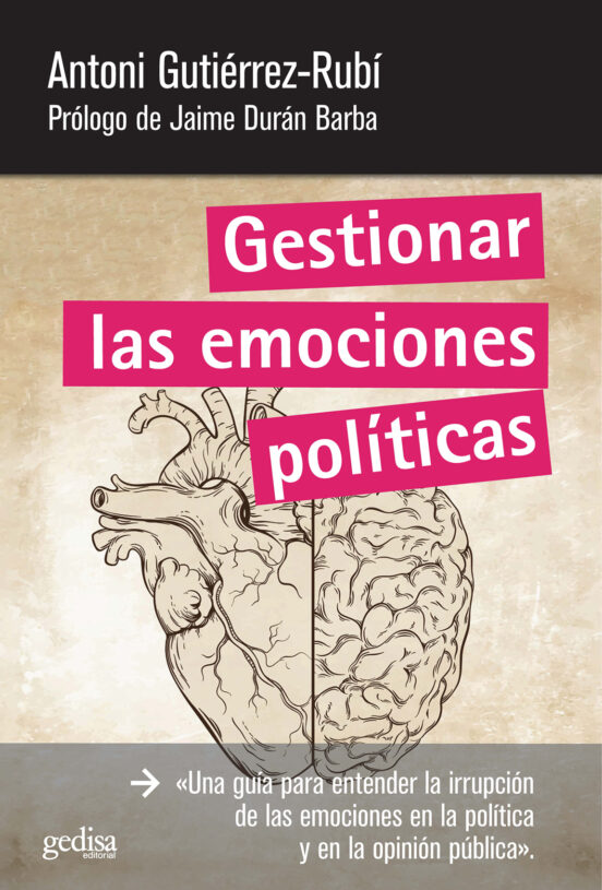 GESTIONAR LAS EMOCIONES POLÍTICAS - Antoni Gutiérrez-Rubí