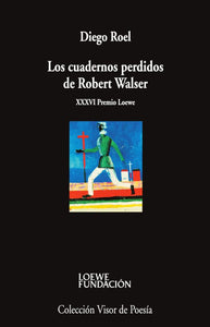 LOS CUADERNOS PERDIDOS DE ROBERT WALSER - Diego Roel