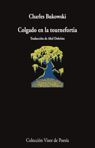 COLGADO EN LA TOURNEFORTIA - Charles Bukowski