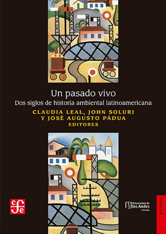 UN PASADO VIVO - Claudia Leal, John Soluri y José Augusto Pádua