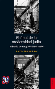 EL FINAL DE LA MODERNIDAD JUDÍA - Enzo Traverso