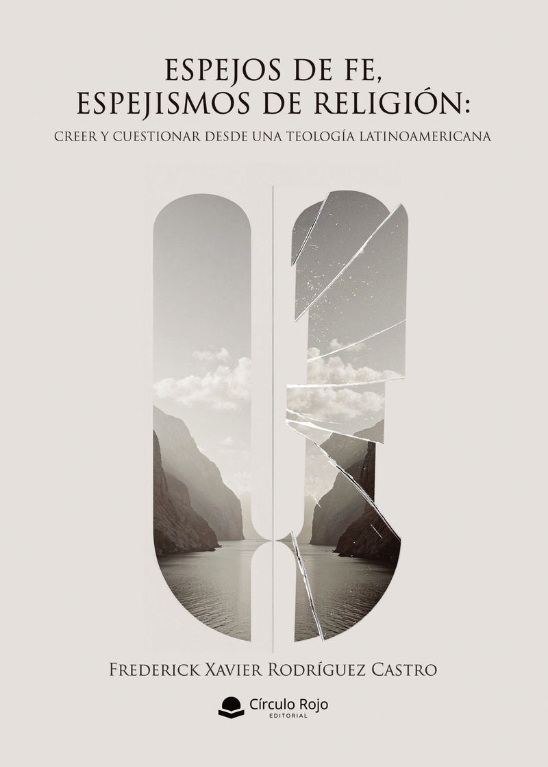 ESPEJOS DE FE, ESPEJISMOS DE RELIGIÓN - Frederick Xavier Rodríguez Castro
