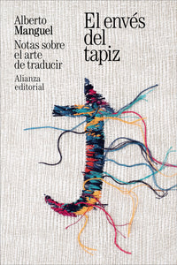 EL ENVÉS DEL TAPIZ - Alberto Manguel