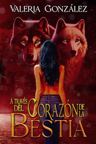 A TRAVÉS DEL CORAZÓN DE LA BESTIA - Valeria González