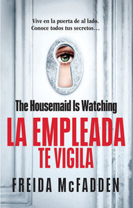 LA EMPLEADA TE VIGILA - Freida McFadden