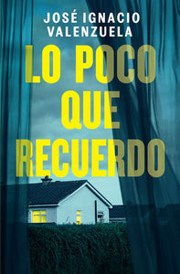 LO POCO QUE RECUERDO - José Ignacio Valenzuela