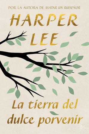 LA TIERRA DEL DULCE PORVENIR - Harper Lee